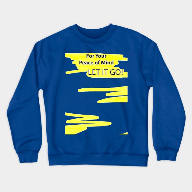 LET IT GO Crewneck Sweatshirt by PeaceOfMind